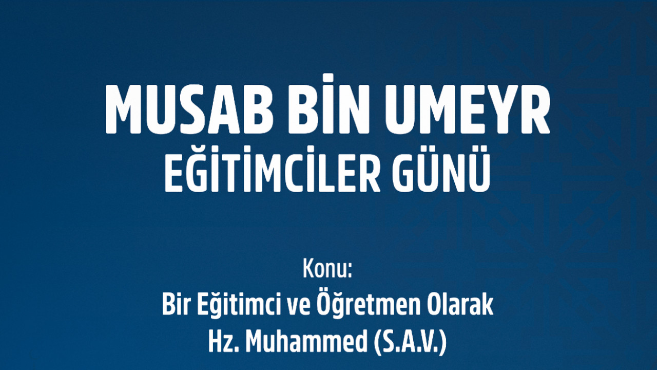 Musab Bin Umeyr - Eğitimciler Günü 2024